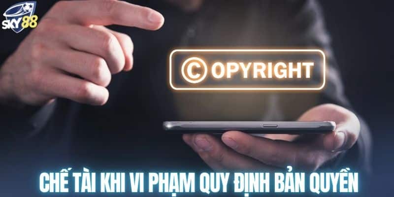 Chế tài khi vi phạm quy định bản quyền tại SKY88