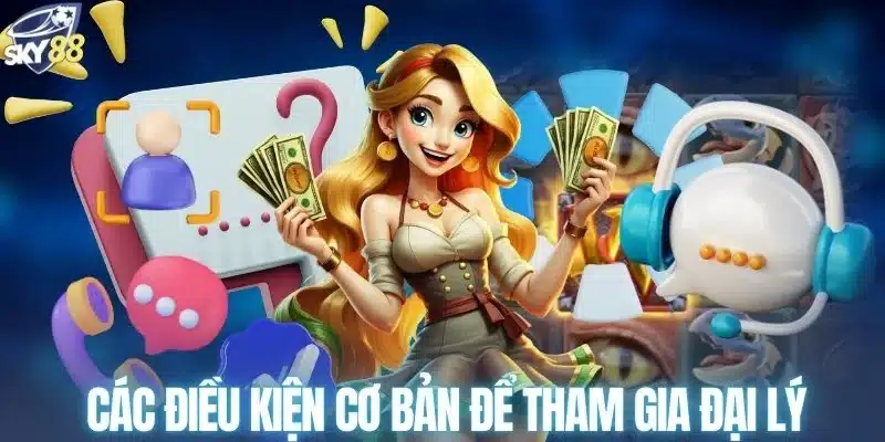 Các điều kiện cơ bản để tham gia đại lý